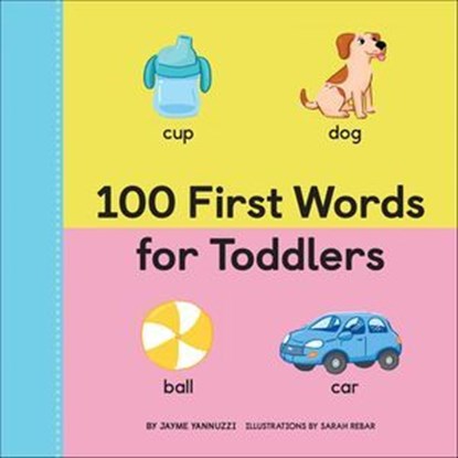 100 First Words for Toddlers, Jayme Yannuzzi - Ebook - 9781647394776