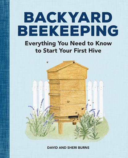 Backyard Beekeeping, David Burns ; Sheri Burns - Paperback - 9781647395148