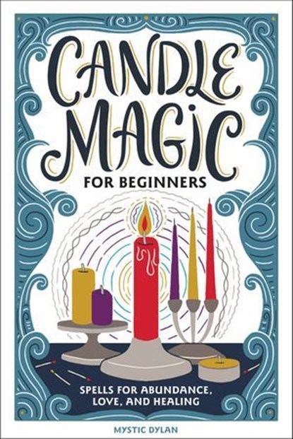 Candle Magic for Beginners, Mystic Dylan - Ebook - 9781647395377