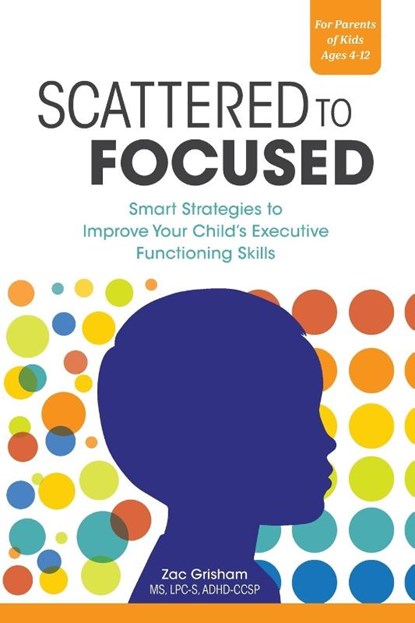 Scattered to Focused, Zac Grisham - Paperback - 9781647396770