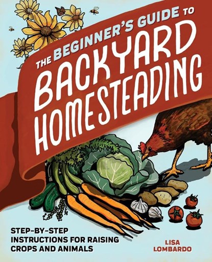 The Beginner's Guide to Backyard Homesteading, Lisa Lombardo - Paperback - 9781647397111