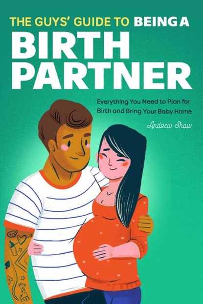 The Guys' Guide to Being a Birth Partner, Andrew Shaw - Paperback - 9781647397265
