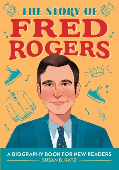 The Story of Fred Rogers, Susan B. Katz - Paperback - 9781647397883
