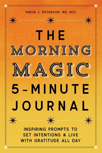 The Morning Magic 5-Minute Journal, Tanya J. Peterson - Paperback - 9781647399191