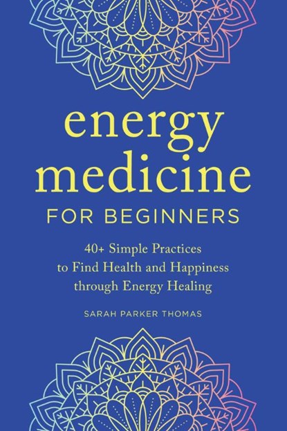 Energy Medicine for Beginners, Sarah Parker Thomas - Paperback - 9781647399399