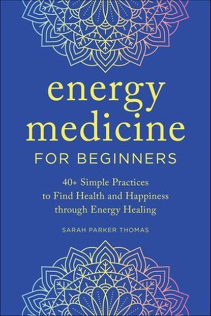Energy Medicine for Beginners, Sarah Parker Thomas - Ebook - 9781647399405