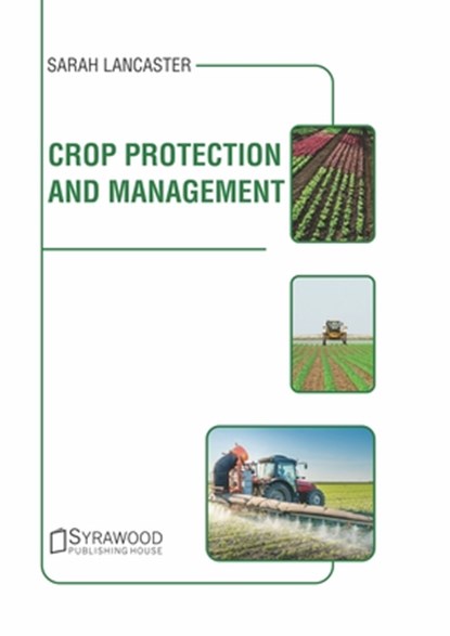 Crop Protection and Management, Sarah Lancaster - Gebonden - 9781647400606