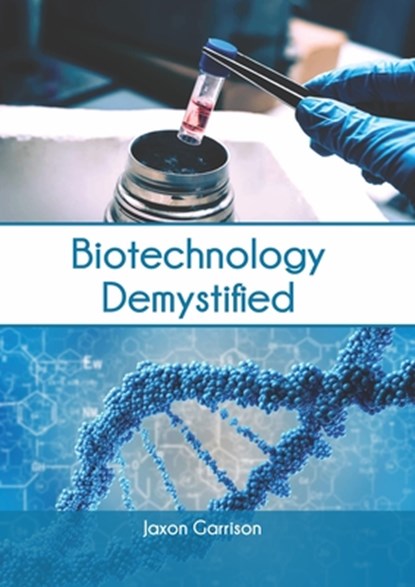 Biotechnology Demystified, Jaxon Garrison - Gebonden - 9781647400873
