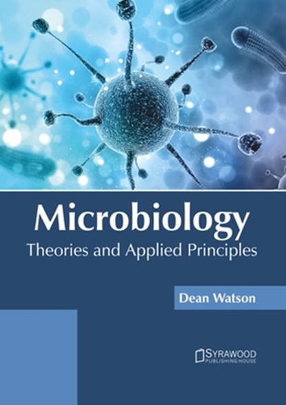 Microbiology: Theories and Applied Principles, Dean Watson - Gebonden - 9781647400941