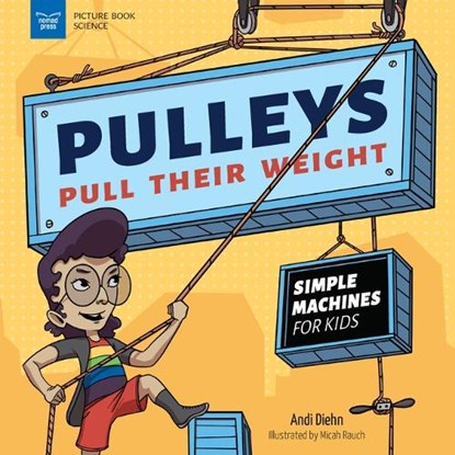 Pulleys Pull Their Weight: Simple Machines for Kids, Andi Diehn - Gebonden - 9781647410872