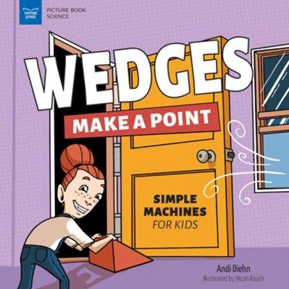 Wedges Make a Point: Simple Machines for Kids, Andi Diehn - Gebonden - 9781647411039