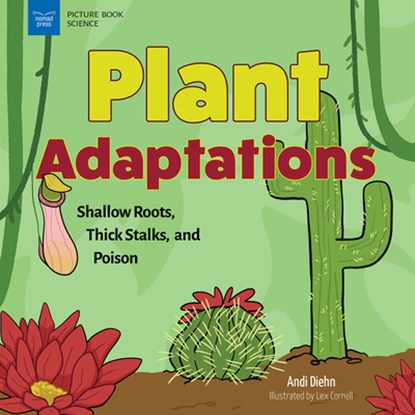 Plant Adaptations: Shallow Roots, Thick Stalks, and Poison, Andi Diehn - Gebonden - 9781647411244