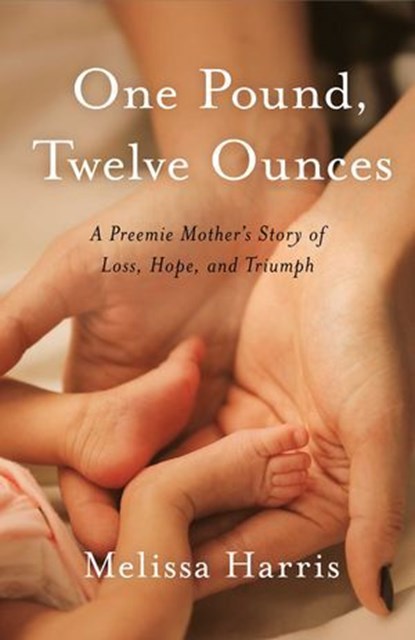 One Pound, Twelve Ounces, Melissa Harris - Ebook - 9781647422141
