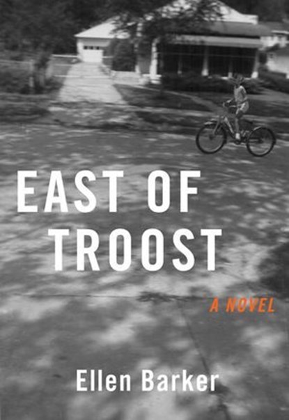 East of Troost, Ellen Barker - Ebook - 9781647422301