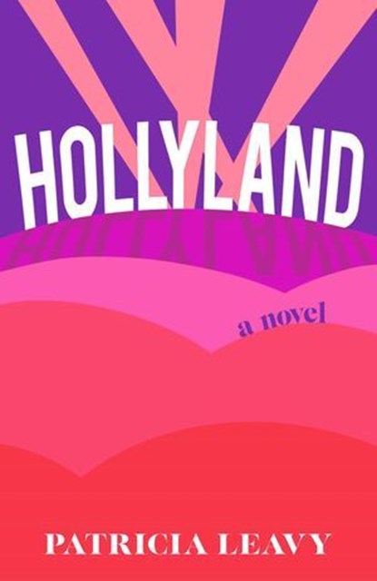 Hollyland, Patricia Leavy - Ebook - 9781647422974