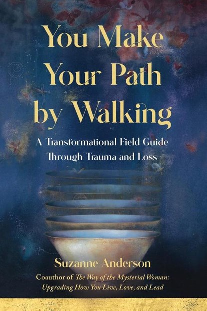 You Make Your Path by Walking, Suzanne Anderson - Paperback - 9781647424428