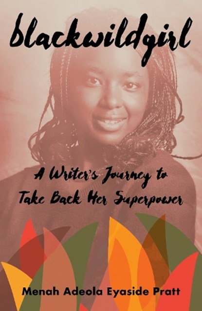 Blackwildgirl, Menah Adeola Eyaside Pratt - Paperback - 9781647426323