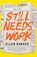 Still Needs Work, Ellen Barker - Paperback - 9781647426804