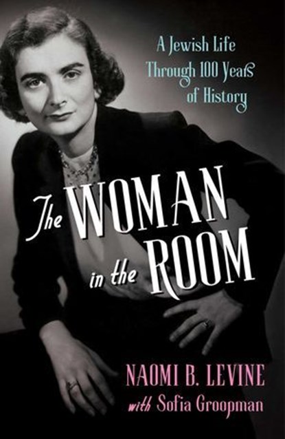 The Woman in the Room, Naomi B. Levine ; Sofia Groopman - Ebook - 9781647427030