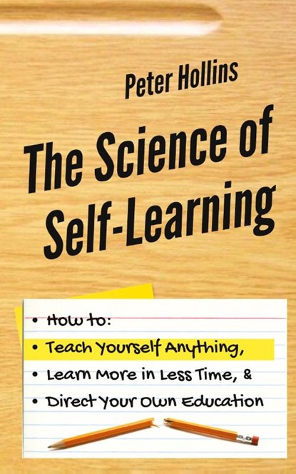 The Science of Self-Learning, Peter Hollins - Paperback - 9781647430429