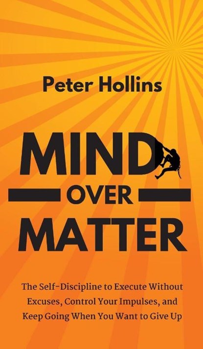 Mind Over Matter, Peter Hollins - Gebonden - 9781647431273