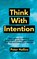 Think With Intention, Peter Hollins - Paperback - 9781647431587
