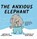 The Anxious Elephant, Charlotte Dane - Gebonden - 9781647432300