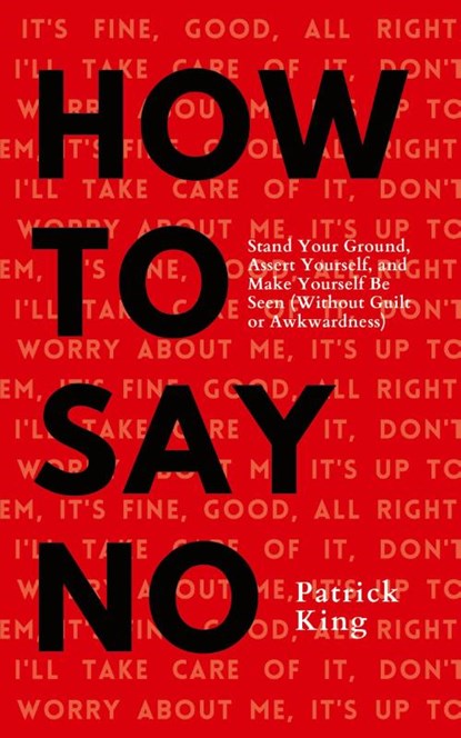 How To Say No, Patrick King - Paperback - 9781647432591