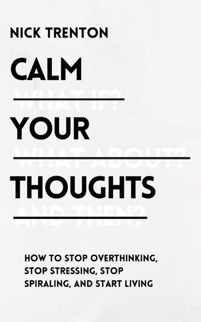 Calm Your Thoughts, Nick Trenton - Paperback - 9781647432997