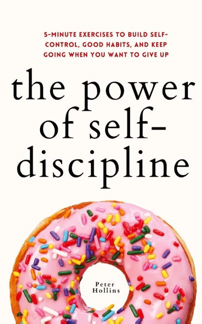 The Power of Self-Discipline, Peter Hollins - Paperback - 9781647433024