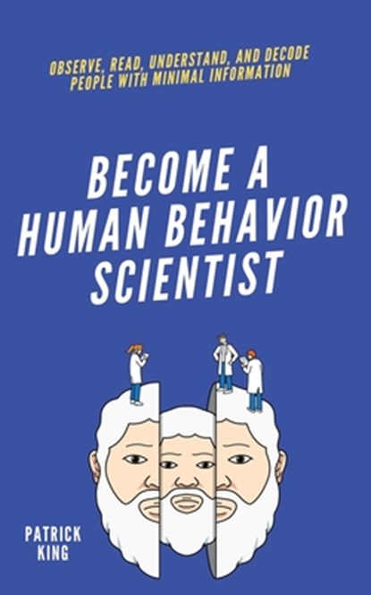 become A Human Behavior Scientist, Patrick King - Paperback - 9781647433703