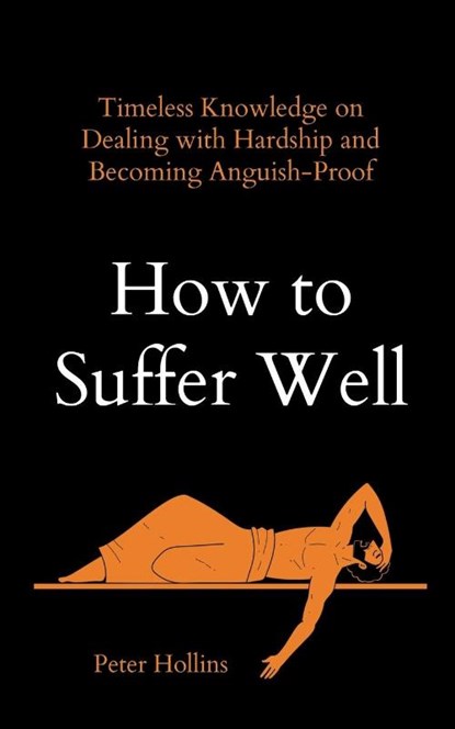 How to Suffer Well, Peter Hollins - Paperback - 9781647434069
