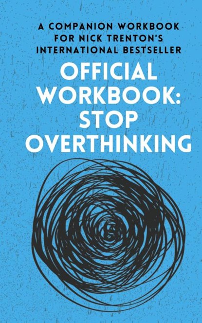 OFFICIAL WORKBOOK for STOP OVERTHINKING, Nick Trenton - Gebonden - 9781647434175