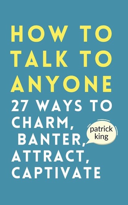 How to Talk to Anyone, Patrick King - Paperback - 9781647434182