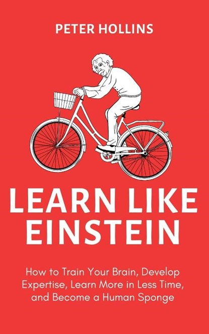 Learn Like Einstein (2nd Ed.), Peter Hollins - Paperback - 9781647434632