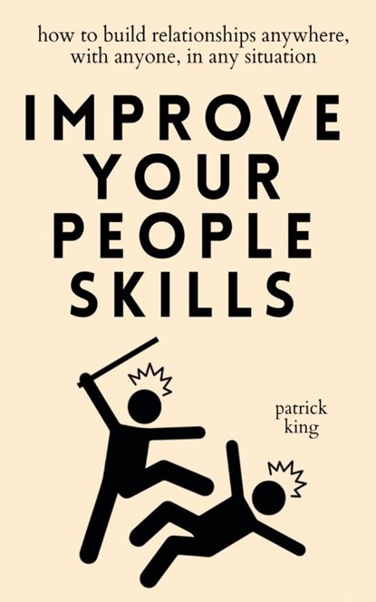 Improve Your People Skills, Patrick King - Paperback - 9781647434939