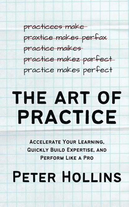 The Art of Practice, Peter Hollins - Paperback - 9781647435394