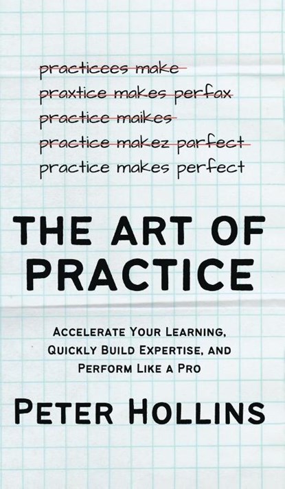 The Art of Practice, Peter Hollins - Gebonden - 9781647435400