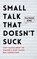 Small Talk that Doesn't Suck, Patrick King - Paperback - 9781647435486