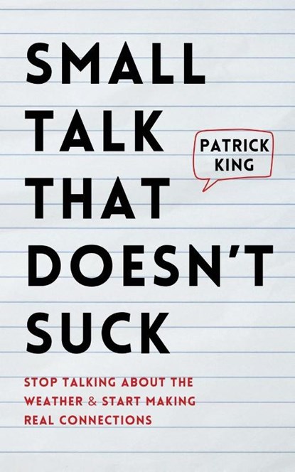 Small Talk that Doesn't Suck, Patrick King - Paperback - 9781647435486