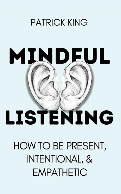 Mindful Listening, Patrick King - Paperback - 9781647435547