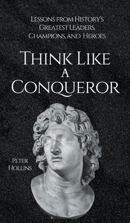 Think Like a Conqueror, Peter Hollins - Gebonden - 9781647435844