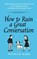 How To Ruin a Great Conversation, Patrick King - Paperback - 9781647436025