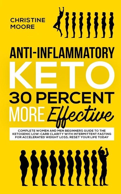 Anti-Inflammatory Keto 30 Percent More Effective, Christine Moore - Paperback - 9781647450151