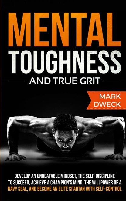 Mental Toughness and True Grit, Mark Dweck - Paperback - 9781647450229