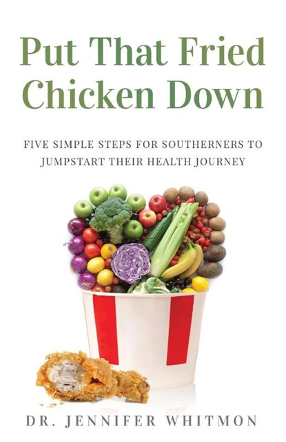 Put That Fried Chicken Down, Jennifer Whitmon - Paperback - 9781647463366