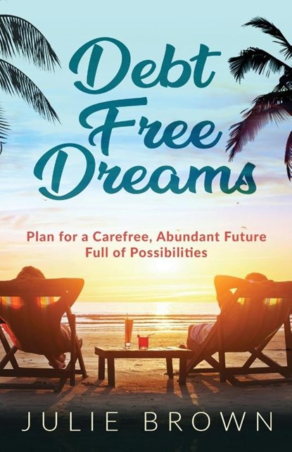 Debt Free Dreams, Brown Julie Brown ; Miller Joanne F Miller - Paperback - 9781647466664