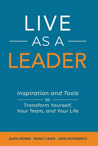 Live As A Leader, Aleta Norris ; Nancy Lewis ; John Rutkiewicz - Gebonden - 9781647468682