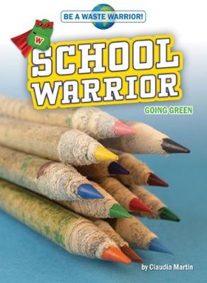 School Warrior: Going Green, Claudia Martin - Paperback - 9781647477059