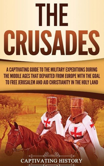 The Crusades, Captivating History - Gebonden - 9781647480387
